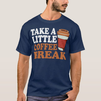 Neem even een koffiepauze meisje t-shirt