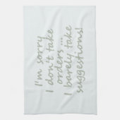 Neem geen Orders Funny Sarcastic Quote Theedoek (Verticaal)