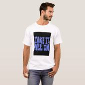 Neem het allemaal in je op t-shirt (Voorkant volledig)
