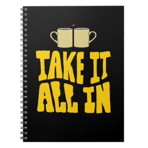 Neem het allemaal Motivatie en Inspirerend Quote Notitieboek