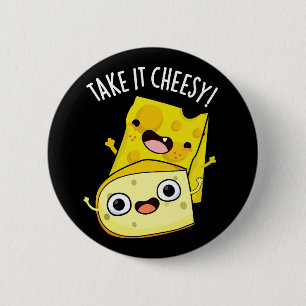 Neem het Cheesy Funny Food Pun Dark BG Ronde Button 5,7 Cm
