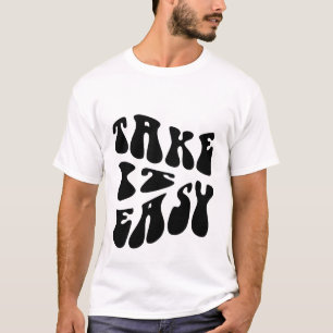 Neem het gemakkelijk – Relax typografie ontwerp T-shirt