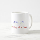 Neem het leven één beker per keer koffie mok (Voorkant rechts)