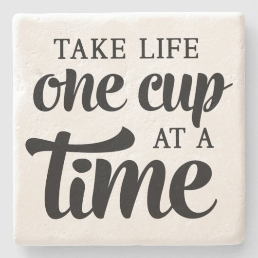 Neem het Life One Cup per keer - Stone Onderzetter (Voorkant)