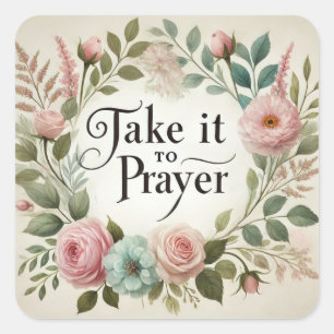Neem het mee naar Prayer Floral Inspirerend Religi Vierkante Sticker