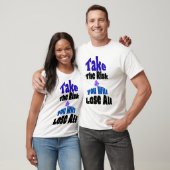 Neem Het Risico Of Je Verliest Alles T-Shirt (Unisex)