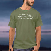 Neem het risico of verlies de kans. Inspirerende p T-shirt