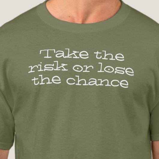 Neem het risico of verlies de kans. Inspirerende p T-shirt