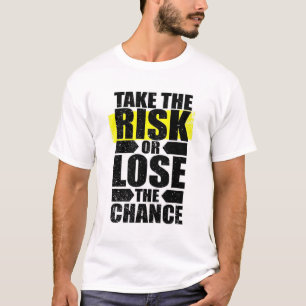 Neem het risico of verlies de kans" Motivatie Whi T-shirt