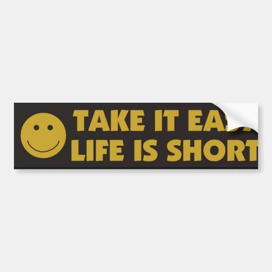Neem het rustig leven kort bumpersticker (Voorkant)