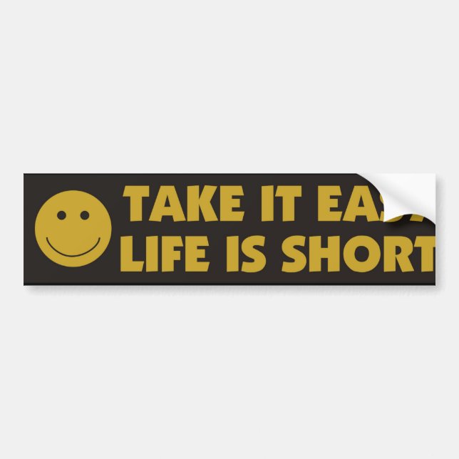 Neem het rustig leven kort bumpersticker (Voorkant)