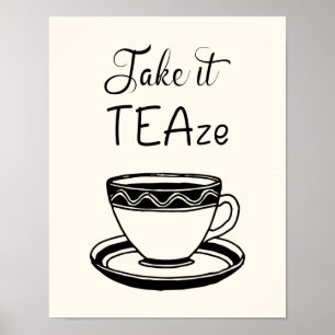 Neem het TEAze Cute Teacup Quote Kitchen Poster