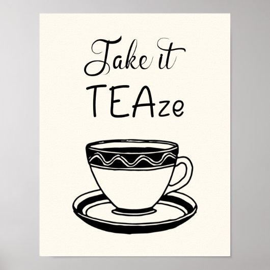 Neem het TEAze Cute Teacup Quote Kitchen Poster (Voorkant)