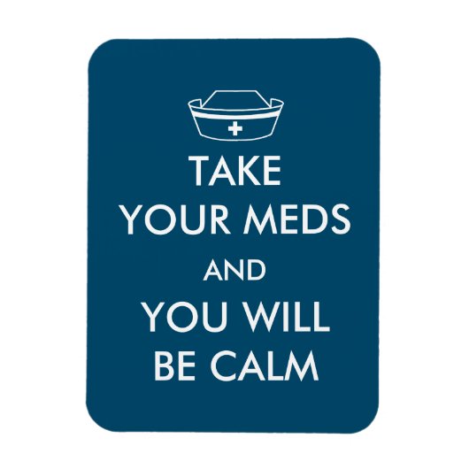 Neem je medicijnen en je zal kalm zijn magneet (Verticaal)