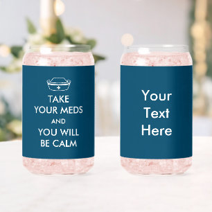 Neem je medicijnen en je zult kalm zijn blikvorm glas