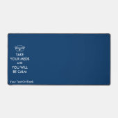 Neem je medicijnen en je zult kalm zijn bureaumat (Voorkant)