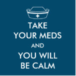 Neem je medicijnen en je zult kalm zijn fotobeeldje magneet<br><div class="desc">Een parodie van het populaire thema "KALM EN CARRY ON". Het pet van een verpleegster vervangt de bekende kroon,  vergezeld van tekst,  "NEEM UW MEDEN EN U ZULT CALM ZIJN." Doe wat de verpleegster je zegt te doen. U kunt een andere achtergrondkleur kiezen.</div>