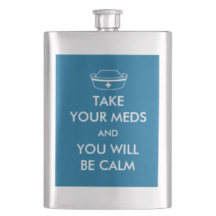 Neem je medicijnen en je zult kalm zijn heupfles