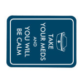 Neem je medicijnen en je zult kalm zijn magneet (Horizontaal)