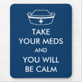 Neem je medicijnen en je zult kalm zijn muismat (Voorkant)