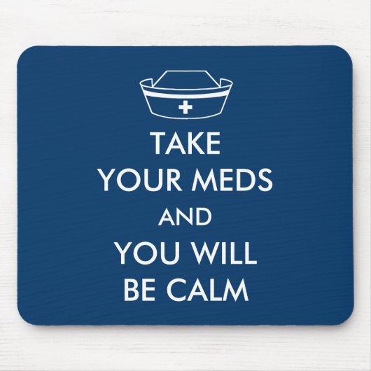 Neem je medicijnen en je zult kalm zijn muismat (Voorkant)