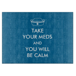 Neem je medicijnen en je zult kalm zijn snijplank