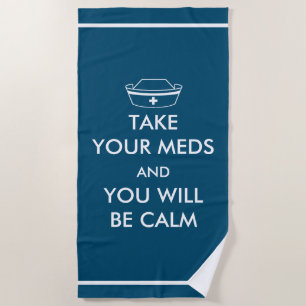 Neem je medicijnen en je zult kalm zijn strandlaken