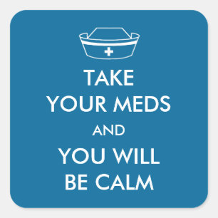 Neem je medicijnen en je zult kalm zijn vierkante sticker