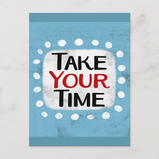 Neem je tijd Briefkaart (Voorkant)