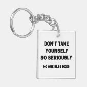 Neem jezelf niet zo serieus. Niemand anders doet d Sleutelhanger (Voorkant Links)