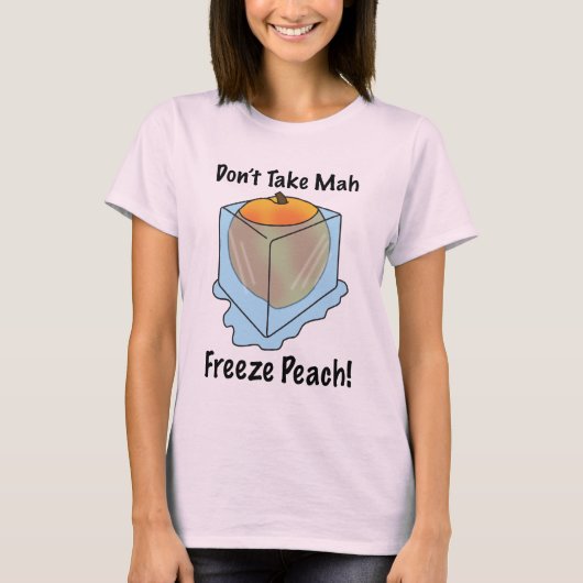 Neem Mah Freeze niet mee. T-shirt (Voorkant)