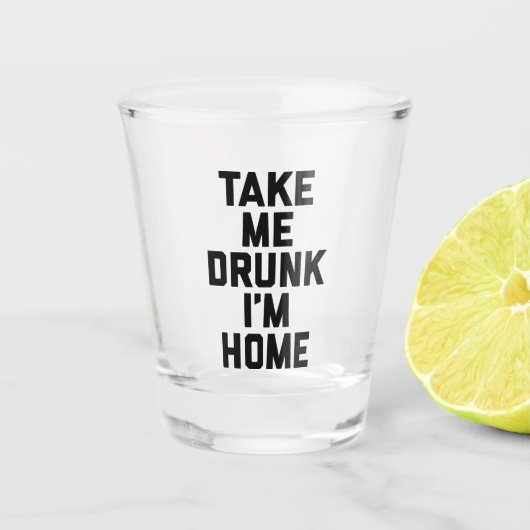 Neem me mee Drink Funny Quote Shot Glas (Voorkant)