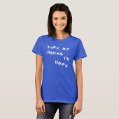 Neem me mee Drink Ik ben thuis T-shirt (Voorkant volledig)