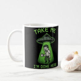 Neem me mee, ik ben hier klaar koffiemok