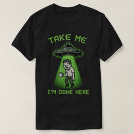 Neem me mee, ik ben hier klaar t-shirt