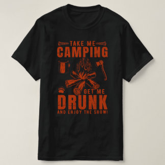 Neem me mee kamperen Haal me Drink en geniet van h T-shirt