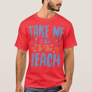 Neem me mee naar de Beach Adventure quotes T-shirt