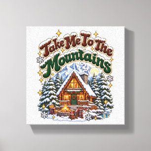 Neem me mee naar de bergen Gezellige wintercabin o Canvas Afdruk
