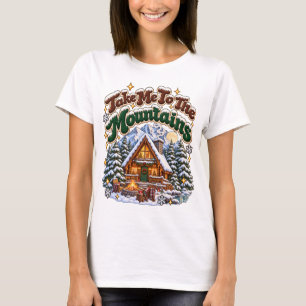 Neem me mee naar de bergen Gezellige wintercabin o T-shirt