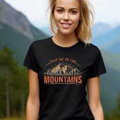 Neem Me Mee Naar De Bergen T-Shirt