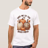Neem me mee naar de Disco Patch Funny Fall Pumpkin T-shirt (Voorkant)