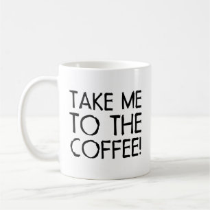 Neem Me Mee Naar De Koffie Koffiemok