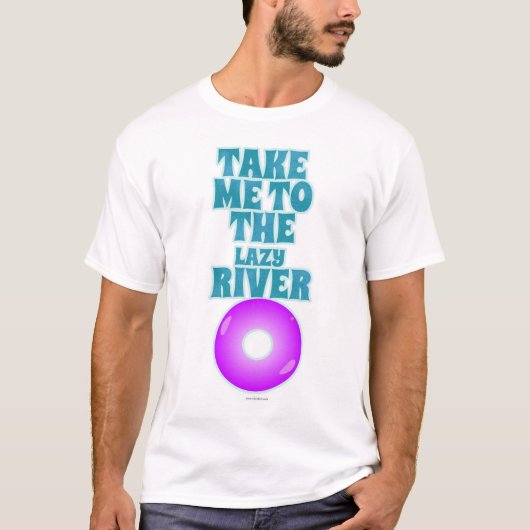 Neem me mee naar de Lazy River Fun Sunny Slogan T-shirt (Voorkant)