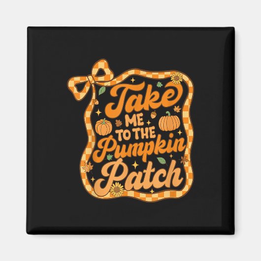 Neem me mee naar de pompoen patch Thanksgiving Aut Magneet (Voorkant)