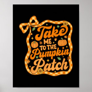 Neem me mee naar de pompoen patch Thanksgiving Aut Poster