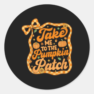Neem me mee naar de pompoen patch Thanksgiving Aut Ronde Sticker