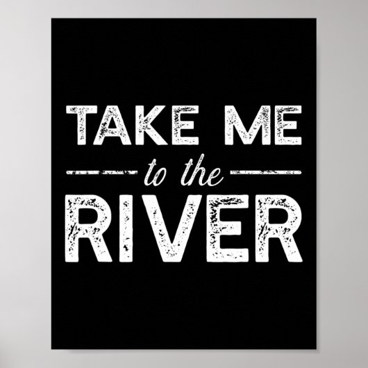 Neem me mee naar de rivier - Grappige bootuitdrukk Poster (Voorkant)