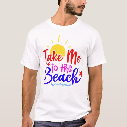 Neem Me Mee Naar Het Strand T-shirt (Voorkant)
