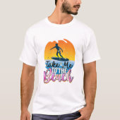 Neem me mee naar het strand t-shirt (Voorkant)