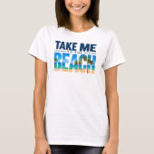 Neem me mee naar het strand zomer t-shirt (Voorkant)